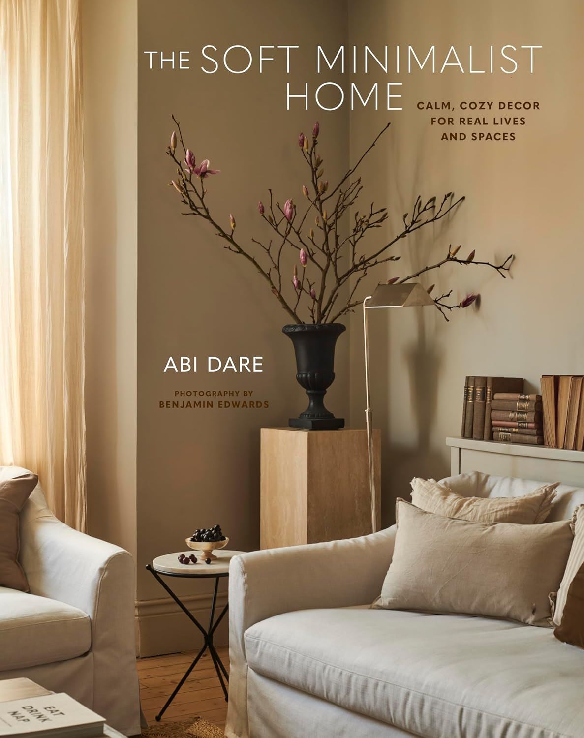 The Soft Minimalist Home Book by Abi Dare